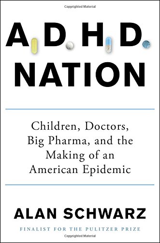 ملتِ ADHD: کودکان، پزشکان، شرکت های بزرگ داروسازی و شکل گیری یک همه گیری آمریکایی ۲۰۱۶