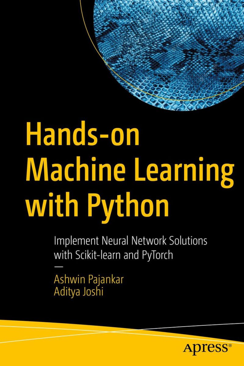 یادگیری ماشین عملی با پایتون: پیاده سازی راه حل های شبکه عصبی با Scikit-learn و PyTorch ۲۰۲۲