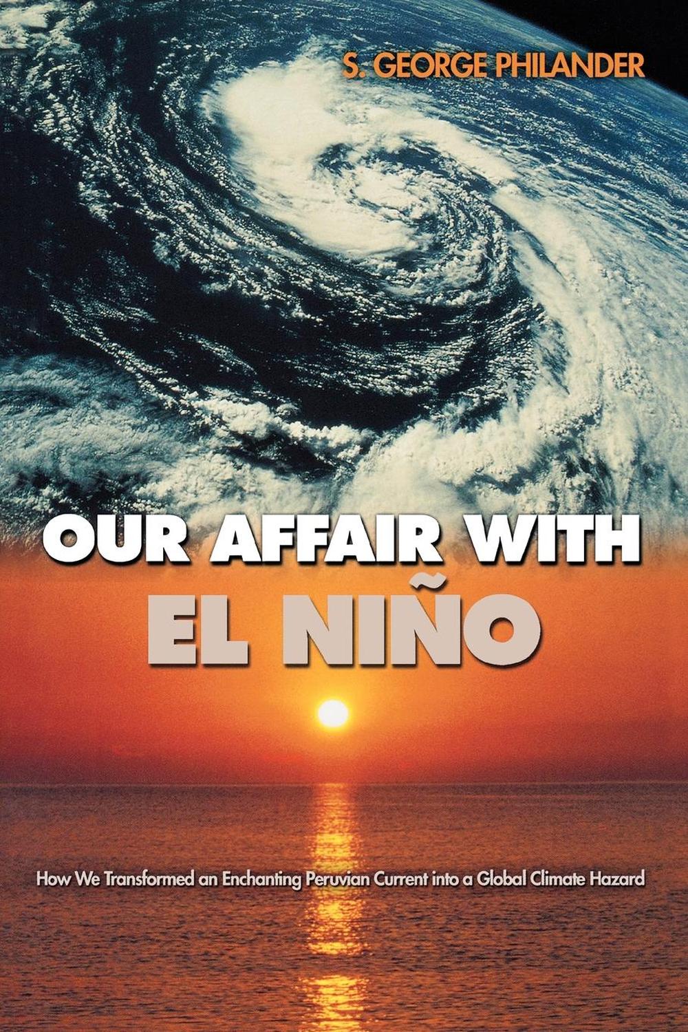 رابطه ما با El Niño: چگونه ما یک جریان پرو را مسحور کننده به یک خطر جهانی آب و هوا ۲۰۱۸ تبدیل کردیم