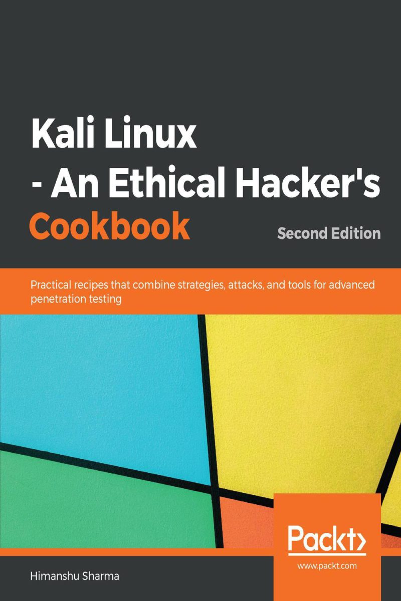 KALI LINUX - کتاب آشپزی هکر اخلاقی: دستور العمل های عملی که استراتژی ها ، حملات و ابزارهای آزمایش نفوذ پیشرفته ، نسخه دوم ۲۰۱۹ را ترکیب می کنند