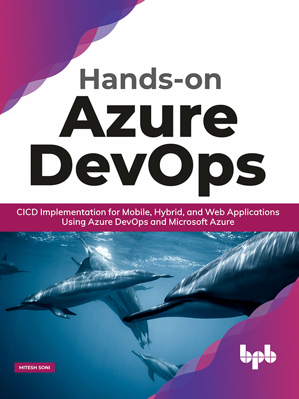 پیاده سازی CI/CD در Azure DevOps: کاربردی برای برنامه های موبایل، ترکیبی و وب با استفاده از Azure DevOps و Microsoft Azure ۲۰۲۰