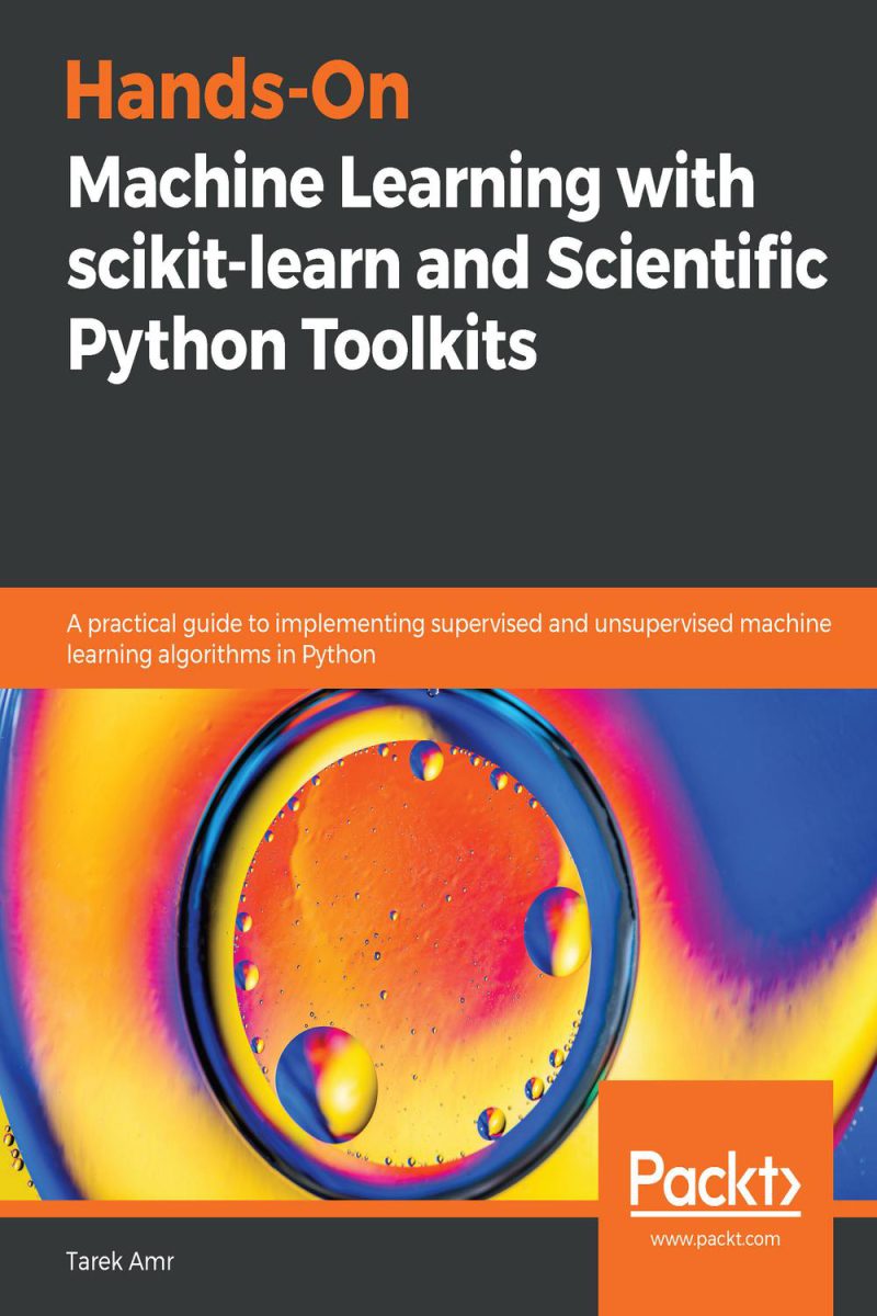 یادگیری ماشینی عملی با scikit-learn و جعبه ابزارهای علمی پایتون: راهنمای عملی برای پیاده سازی الگوریتم های یادگیری ماشین نظارت شده و بدون نظارت در پایتون ۲۰۲۰