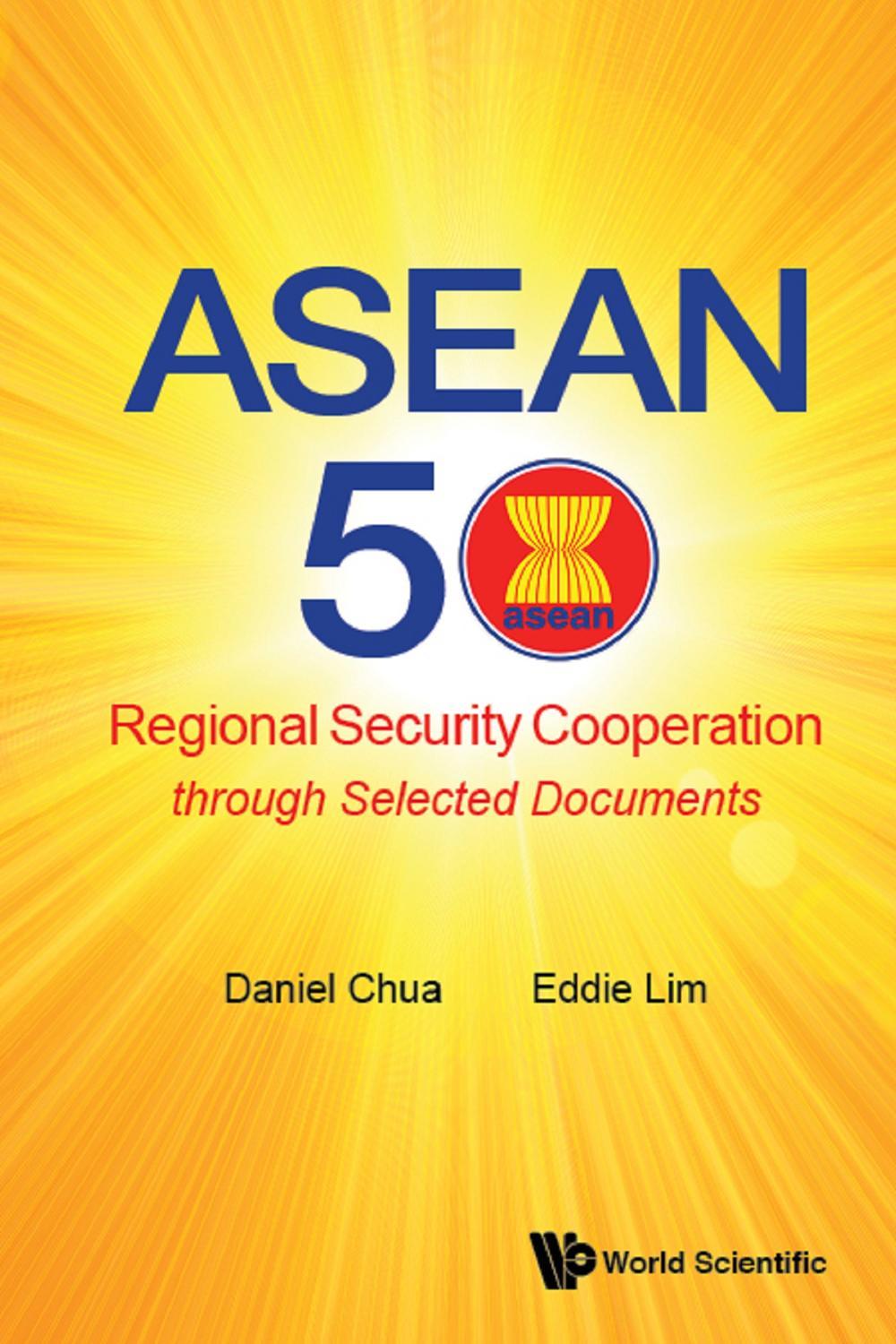 آسه آن ۵۰: همکاری امنیتی منطقه ای از طریق اسناد انتخاب شده: همکاری امنیتی منطقه ای از طریق اسناد انتخاب شده ۲۰ ۱۷