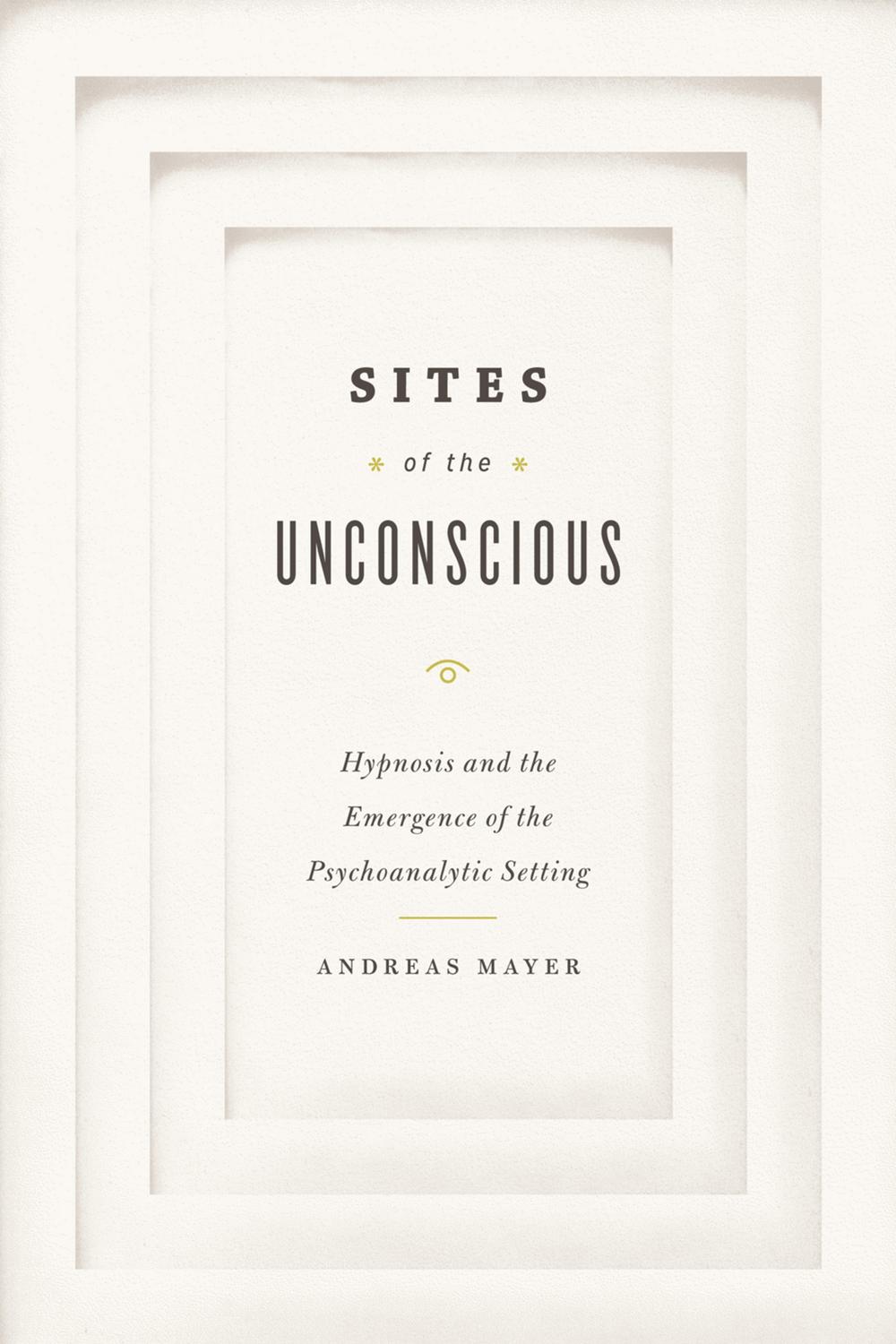 مکان های ناخودآگاه: هیپنوتیزم و پیدایش فضای روانکاوی ۲۰۱۳