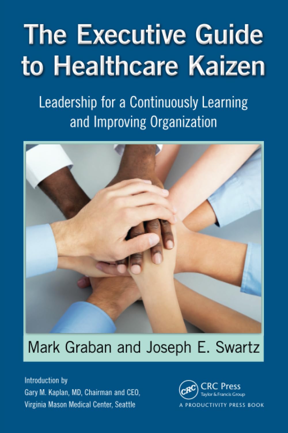راهنمای مدیران ارشد برای کایزن در حوزه سلامت: رهبری برای سازمان یادگیرنده و بهبود یابنده مداوم ۲۰۱۳