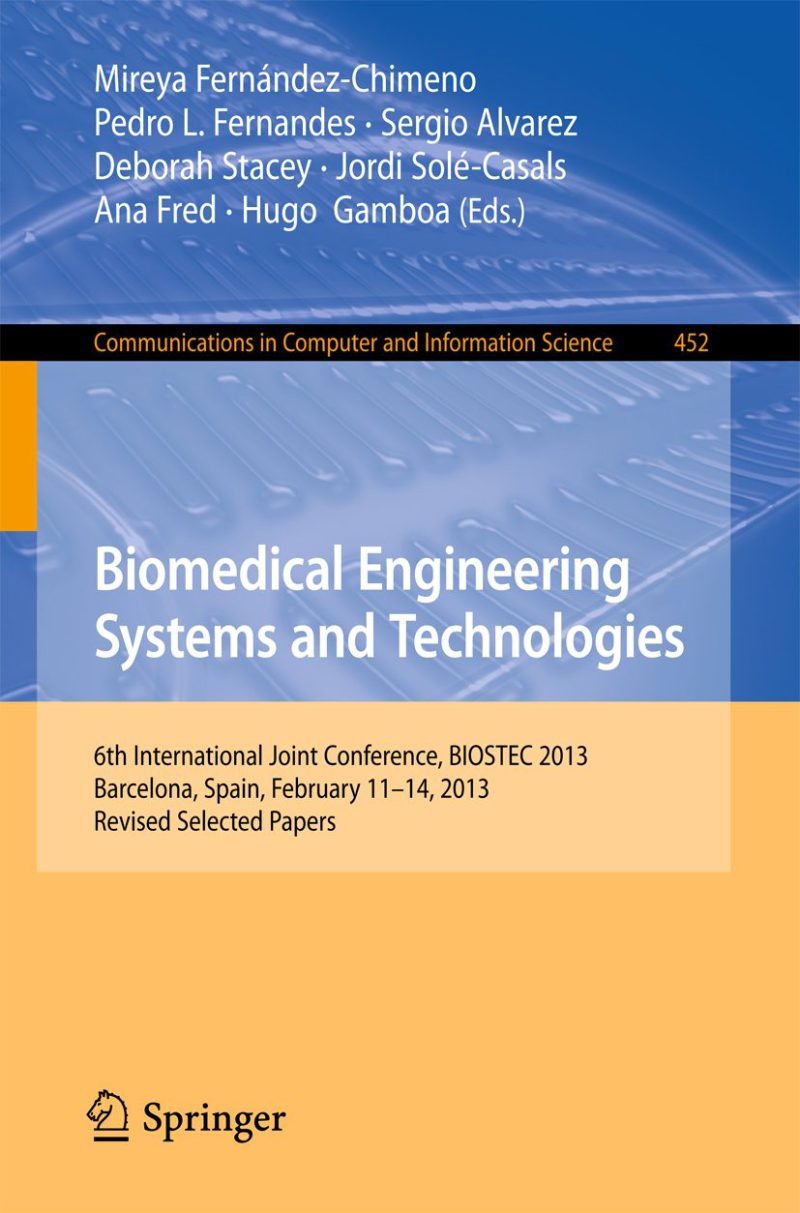 مهندسی زیستی پزشکی، سیستم ها و فناوری ها: ششمین کنفرانس مشترک بین المللی، BIOSTEC ۲۰۱۳، بارسلونا، اسپانیا، ۱۱-۱۴ فوریه ۲۰۱۳، مقالات برگزیده اصلاح شده ۲۰۱۴