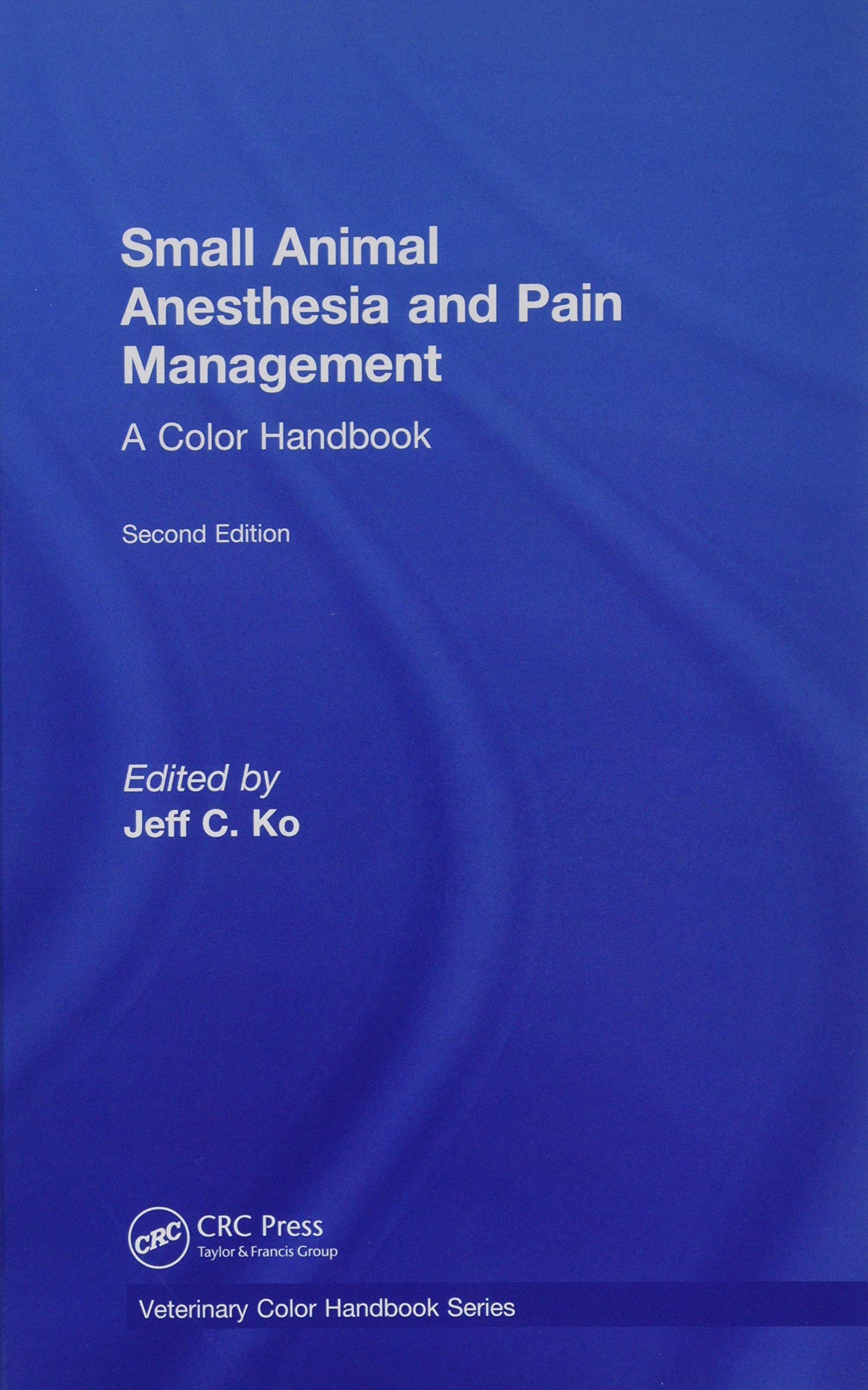 بی هوشی و مدیریت درد در حیوانات کوچک: یک کتاب راهنمای رنگی ۲۰۱۸