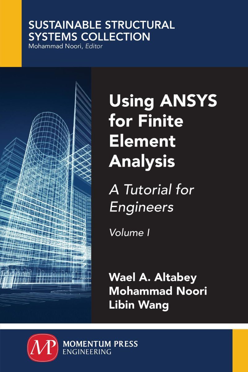 آموزش تحلیل المان محدود با ANSYS، جلد اول: راهنمای آموزشی برای مهندسان