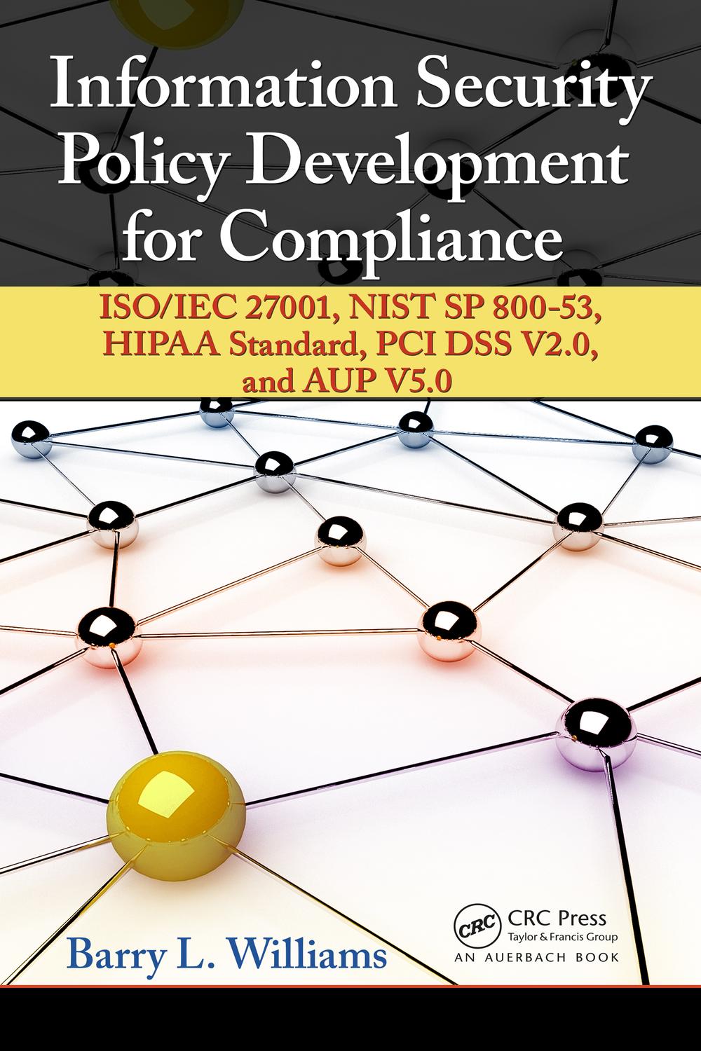 تدوین خط‌مشی امنیت اطلاعات برای انطباق: استاندارد ISO/IEC 27001، NIST SP 800-53، استاندارد HIPAA، PCI DSS V2.0 و AUP V5.0