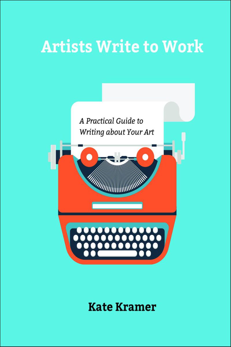 هنرمندان برای کار می‌نویسند: راهنمای عملی نوشتن درباره‌ی هنر خود