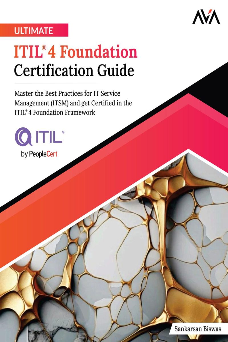 راهنمای جامع دریافت گواهینامه بنیادین ITIL® 4: تسلط بر بهترین شیوه‌ها برای مدیریت خدمات فناوری اطلاعات (ITSM) و اخذ گواهینامه در چارچوب بنیادین ITIL® 4