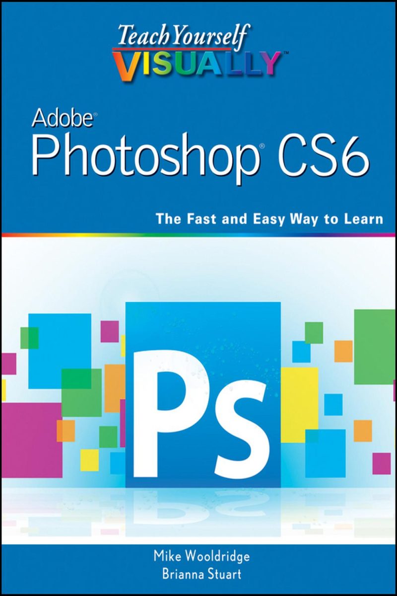 آموزش تصویری ادوبی فتوشاپ CS6 (نسخه Teach Yourself VISUALLY)